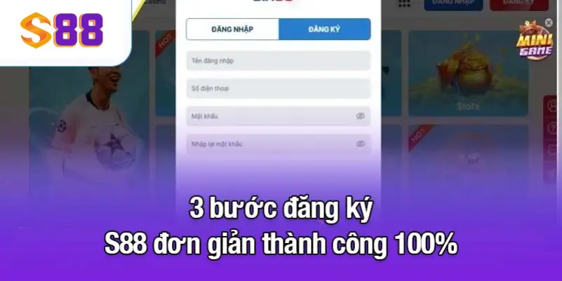 3 bước đăng ký S88 đơn giản thành công 100%