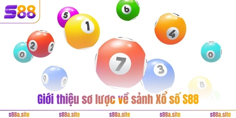 Giới thiệu sơ lược về sảnh Xổ số S88