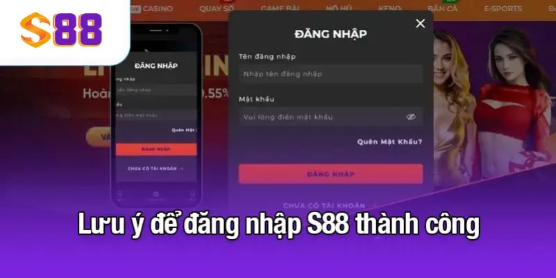 Lưu ý để đăng nhập S88 thành công