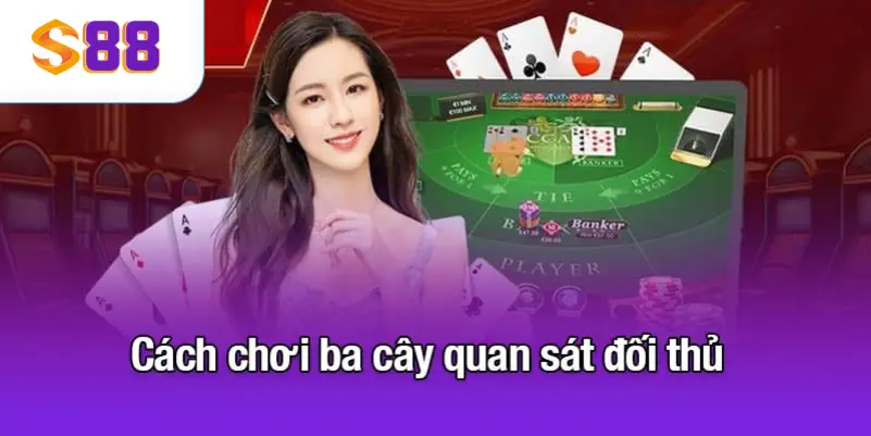 Cách chơi ba cây quan sát đối thủ
