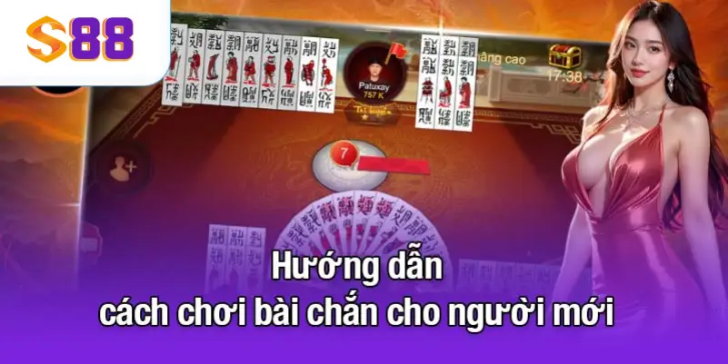 Cách chơi bài chắn cho người mới dễ làm quen