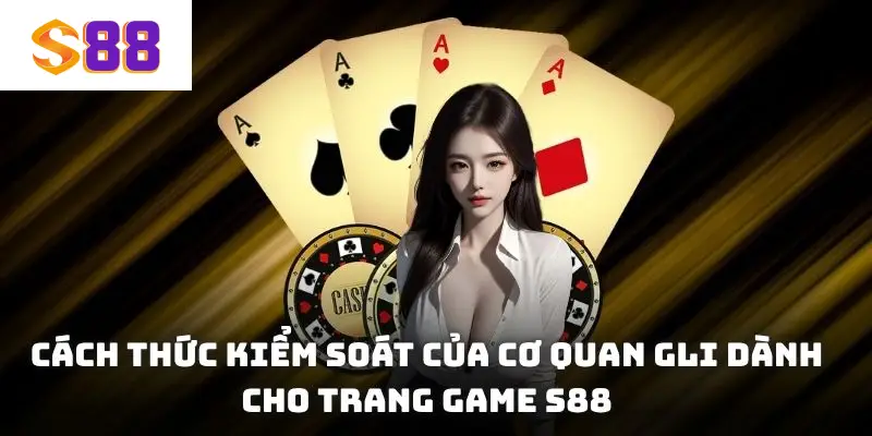 Cách thức kiểm soát của cơ quan GLI dành cho trang game S88