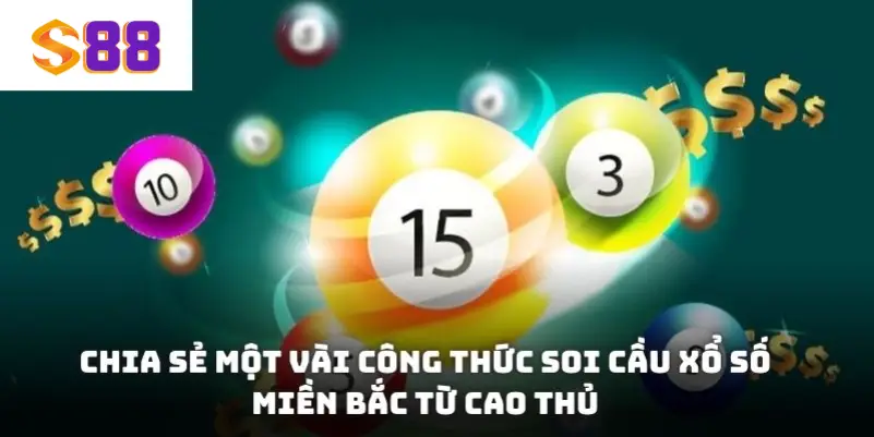 Chia sẻ một vài công thức soi cầu xổ số miền Bắc từ cao thủ