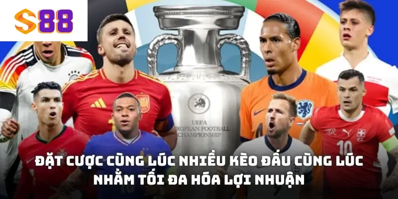 Đặt cược cùng lúc nhiều kèo đấu cùng lúc nhằm tối đa hóa lợi nhuận