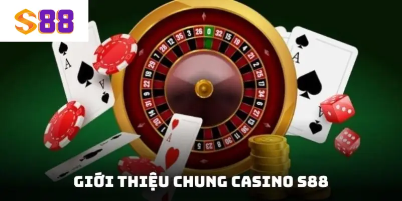 Giới thiệu chung Casino S88