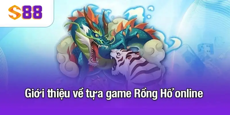 Giới thiệu về Rồng Hổ online