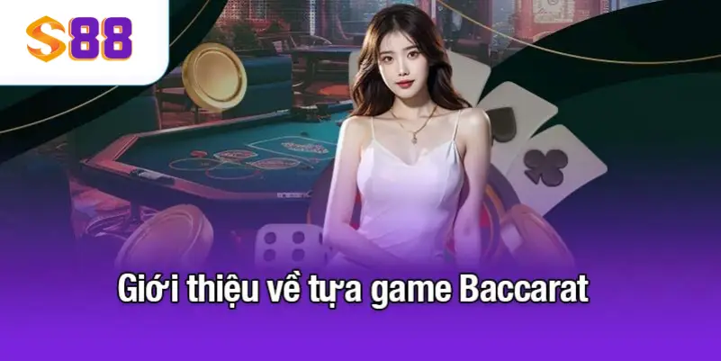 Giới thiệu về game bài Baccarat online