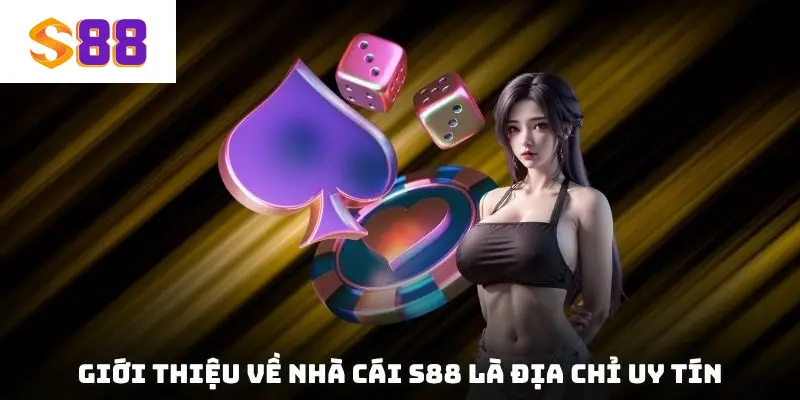 Giới thiệu về nhà cái S88 là địa chỉ uy tín