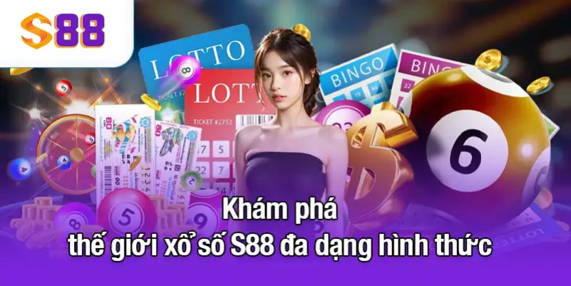 Khám phá thế giới xổ số S88 đa dạng hình thức