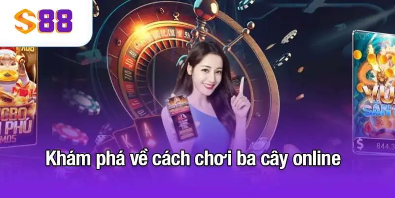 Khám phá về cách chơi ba cây online