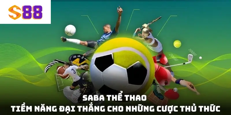 Kinh nghiệm cược Saba thể thao S88 bao thắng từ chuyên gia S88