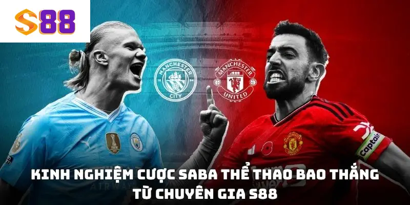 Kinh nghiệm cược Saba thể thao S88 bao thắng từ chuyên gia S88