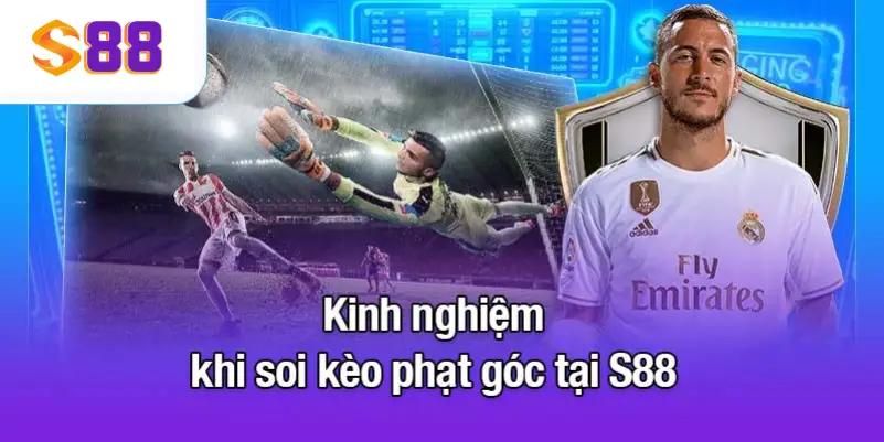 Kinh nghiệm khi soi kèo phạt góc tại S88