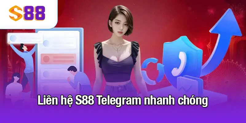 Liên hệ S88 Telegram nhanh chóng