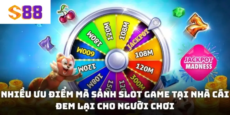 Nhiều ưu điểm mà sảnh slot game tại nhà cái đem lại cho người chơi