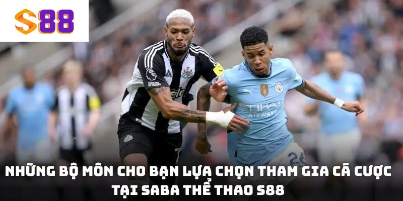 Những bộ môn cho bạn lựa chọn tham gia cá cược tại Saba thể thao S88