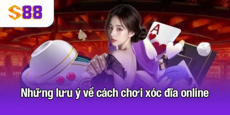 Những lưu ý về cách chơi xóc đĩa online