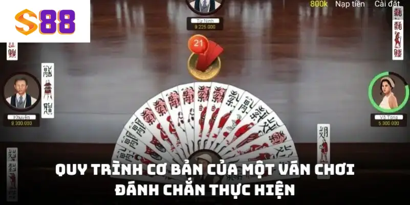 Quy trình cơ bản của một ván chơi đánh chắn thực hiện