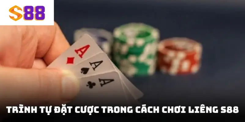 Trình tự đặt cược trong cách chơi Liêng S88