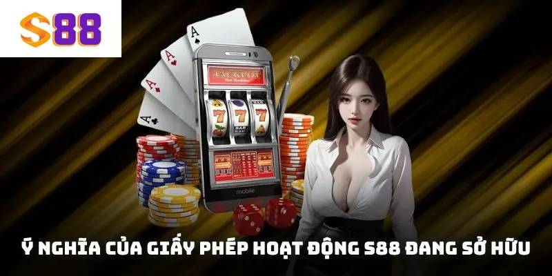 Ý nghĩa của giấy phép hoạt động S88 đang sở hữu